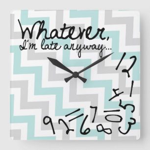 Whatever, I'm late anyways - blue and grey chevron Square Wall Clock