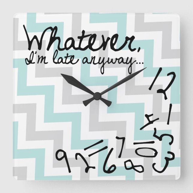 Whatever, I'm late anyways - blue and grey chevron Square Wall Clock (Front)