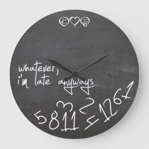 whatever, I'm late Anyways - chalkboard Large Clock