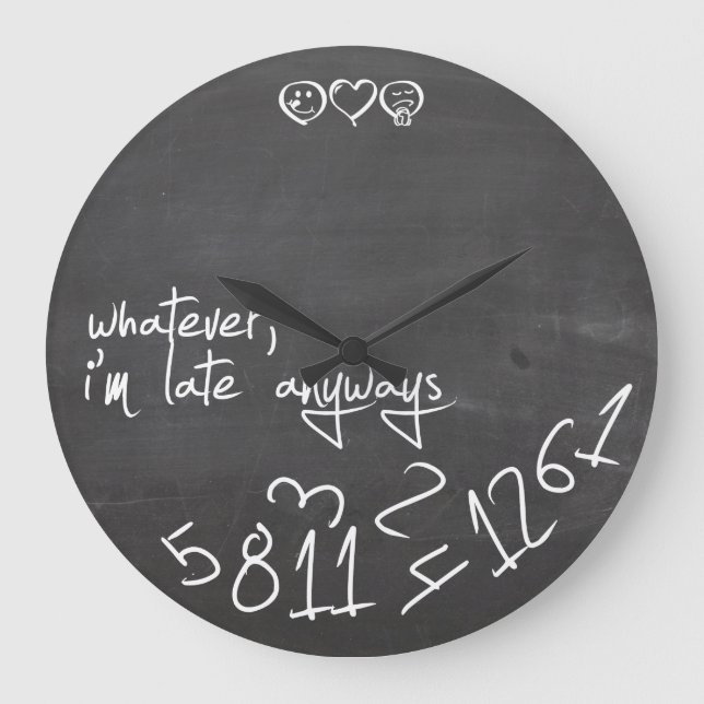 whatever, I'm late Anyways - chalkboard Large Clock (Front)