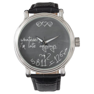 Whatever, I'm late anyways - chalkboard Watch