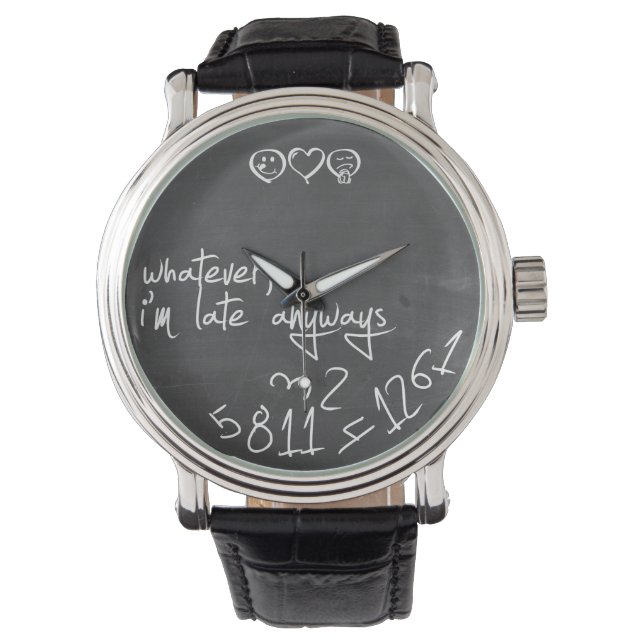 Whatever, I'm late anyways - chalkboard Watch (Front)