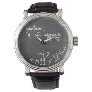 Whatever, I'm late anyways - chalkboard Watch
