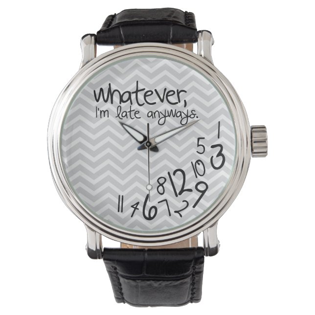 Whatever, I'm late anyways - grey Chevron pattern Watch (Front)