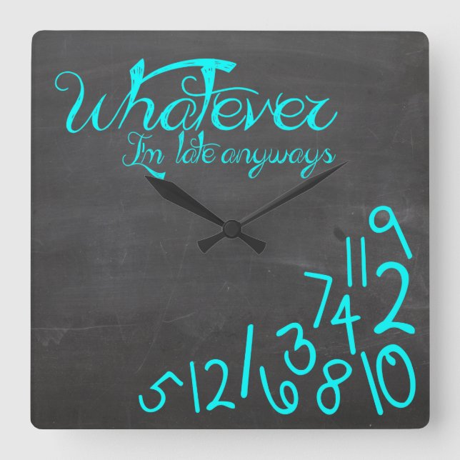 whatever, I'm late Anyways - mint blue Square Wall Clock (Front)