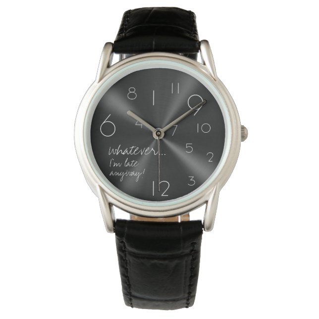 whatever, I'm late anyways - modern black & white Watch (Front)