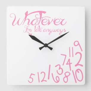 whatever, I'm late anyways Square Wall Clock