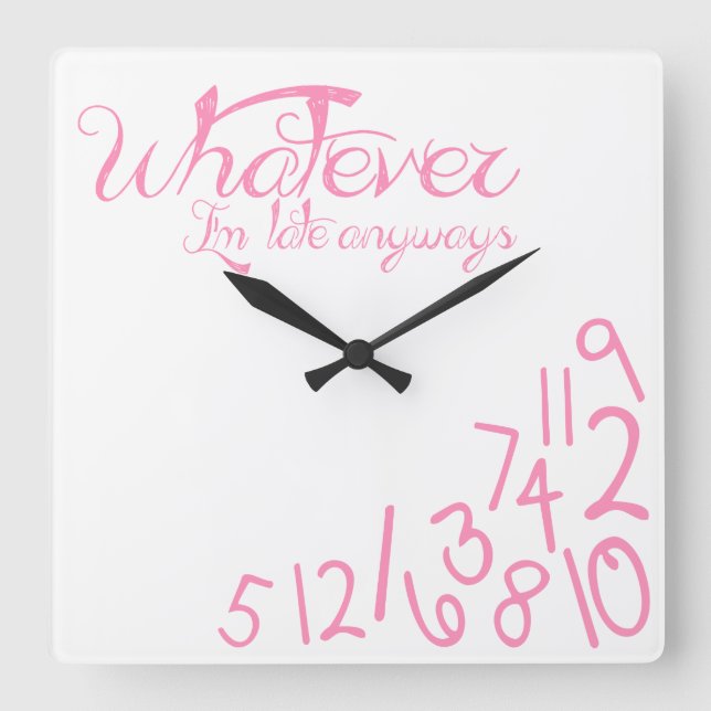 whatever, I'm late anyways Square Wall Clock (Front)