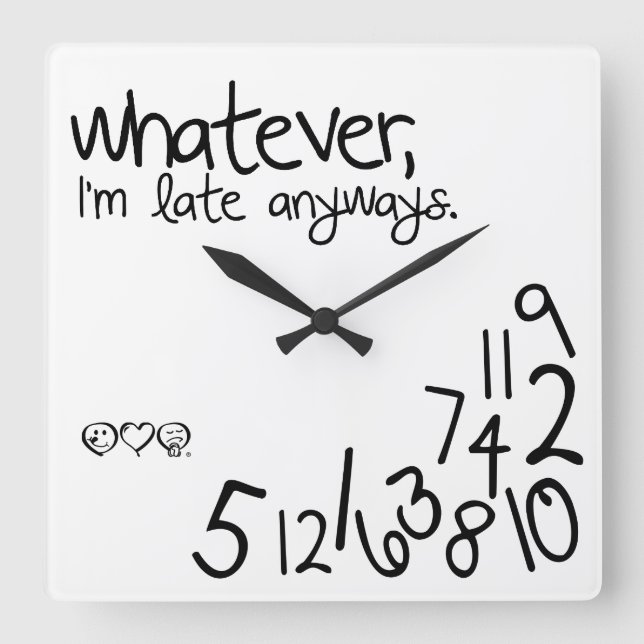 whatever, i'm late anyways square wall clock (Front)