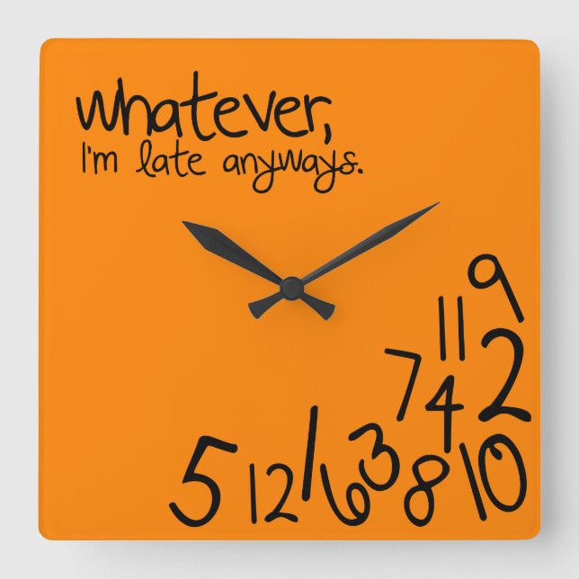 whatever, i'm late anyways square wall clock (Front)