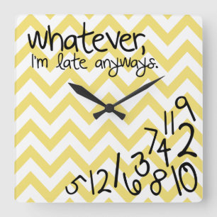 Whatever, I'm late anyways Square Wall Clock