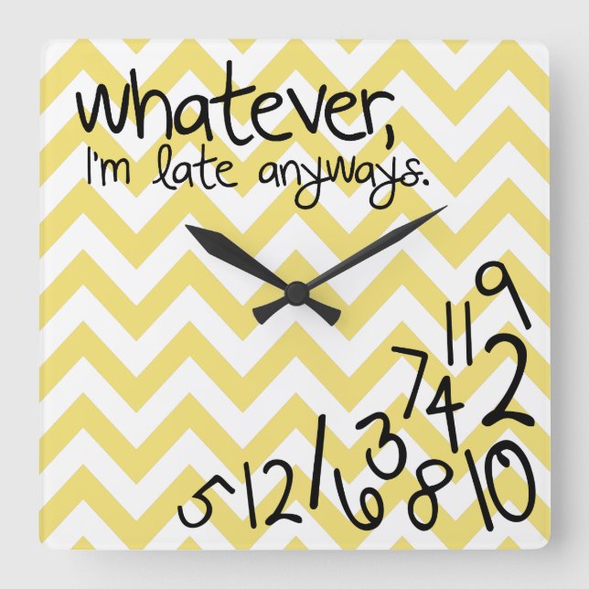Whatever, I'm late anyways Square Wall Clock (Front)