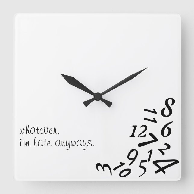 ~Whatever, I'm Late Anyways~ WALL CLOCK, CUSTOMIZE Square Wall Clock (Front)