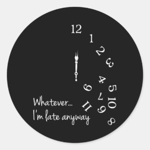 Whatever Im Late Funny Late Person Falling Clock Classic Round Sticker