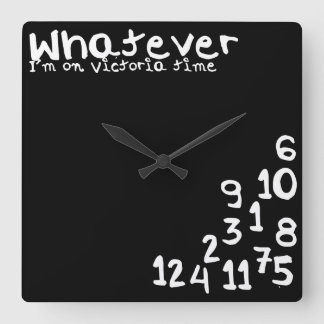 Whatever I'm on victoria time Square Wall Clock