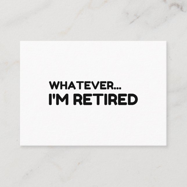 Whatever... I'm Retired Business Card (Front)