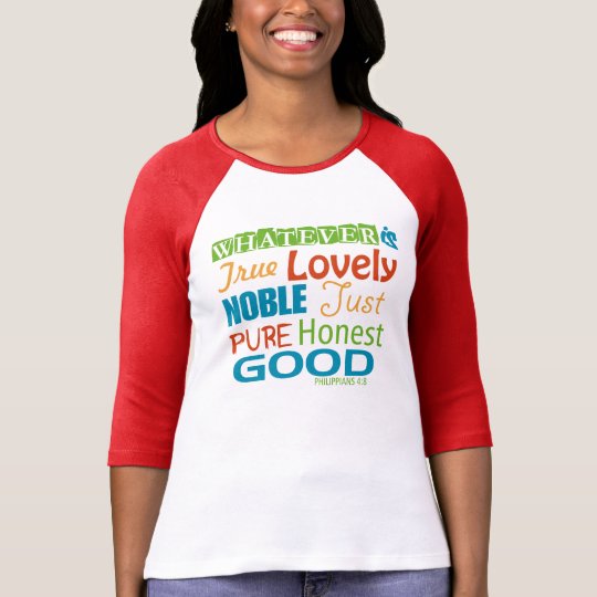 WHATEVER is true, just, good etc. -Philippians 4:8 T-Shirt