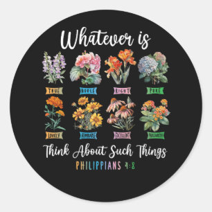 Whatever Is True Philippians 4 8 Christian Flower Classic Round Sticker