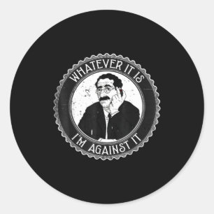 Whatever It Is I’m Against It Funny Retro Humor Qu Classic Round Sticker