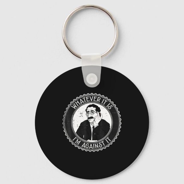 Whatever It Is I’m Against It Funny Retro Humor Qu Keychain (Front)