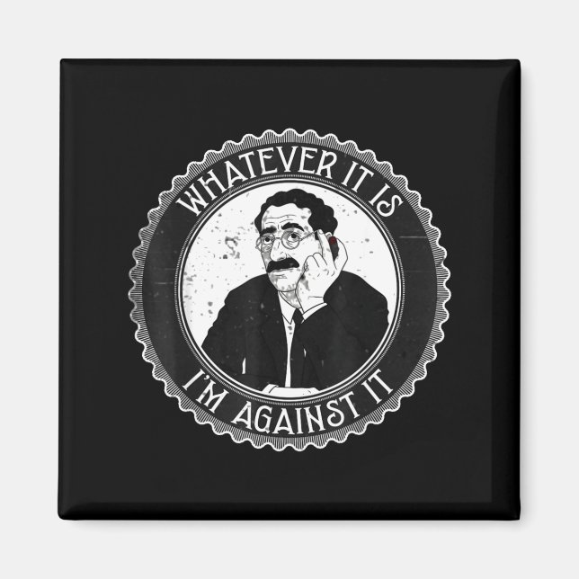 Whatever It Is I’m Against It Funny Retro Humor Qu Magnet (Front)