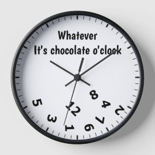 Whatever it's Chocolate O'clock Funny Clock