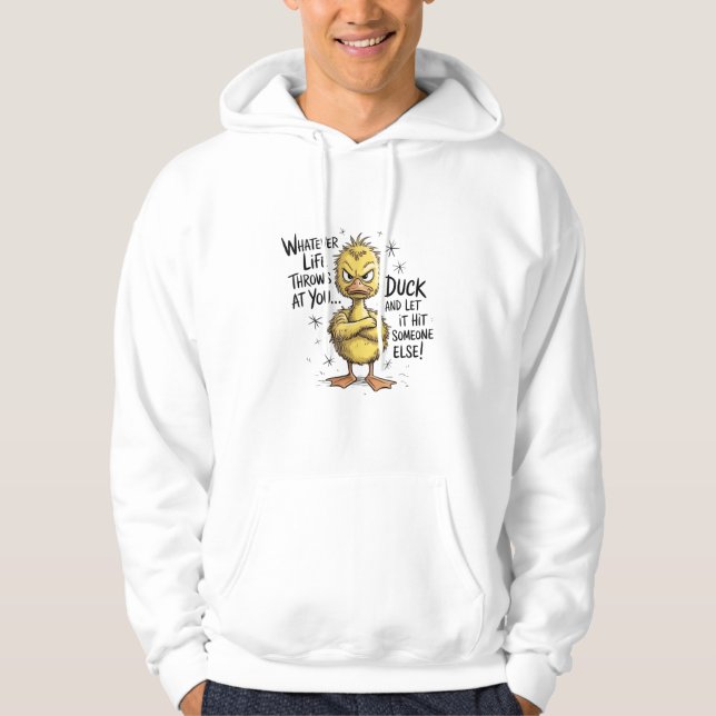 Whatever Life Throws At You Duck Funny Quote  Hoodie (Front)