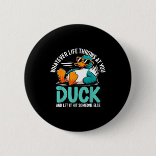 Whatever Life Throws At You Duck Funny Quote Humor 2 Inch Round Button
