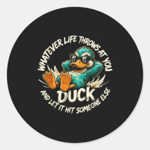 Whatever Life Throws At You Duck Funny Quote Humor Classic Round Sticker