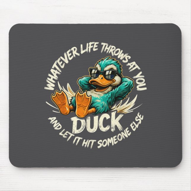 Whatever Life Throws At You Duck Funny Quote Humor Mouse Pad (Front)