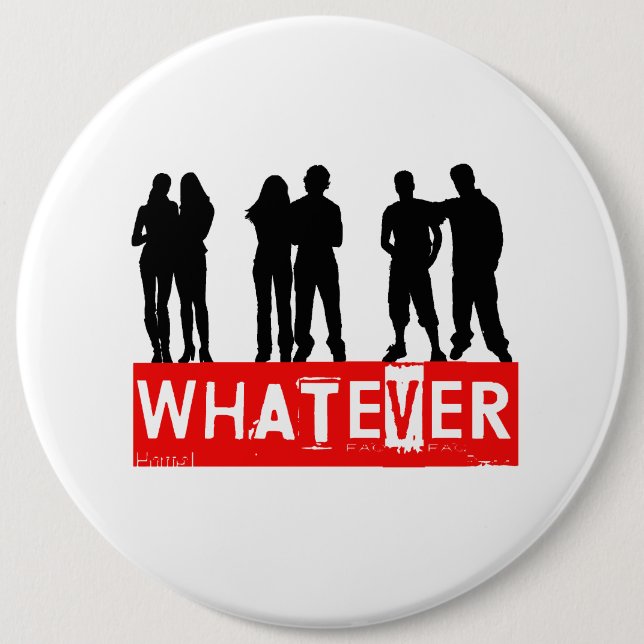 Whatever makes you happy 6 inch round button (Front)