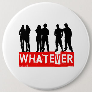 Whatever makes you happy 6 inch round button