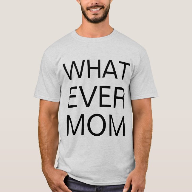 whatever mom T-Shirt (Front)