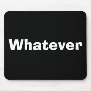 Whatever Mousepad