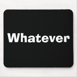 Whatever Mousepad