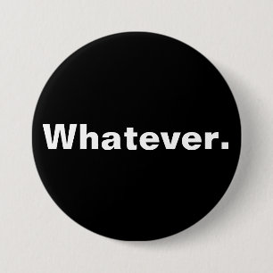 Whatever one word minimalism design 3 inch round button