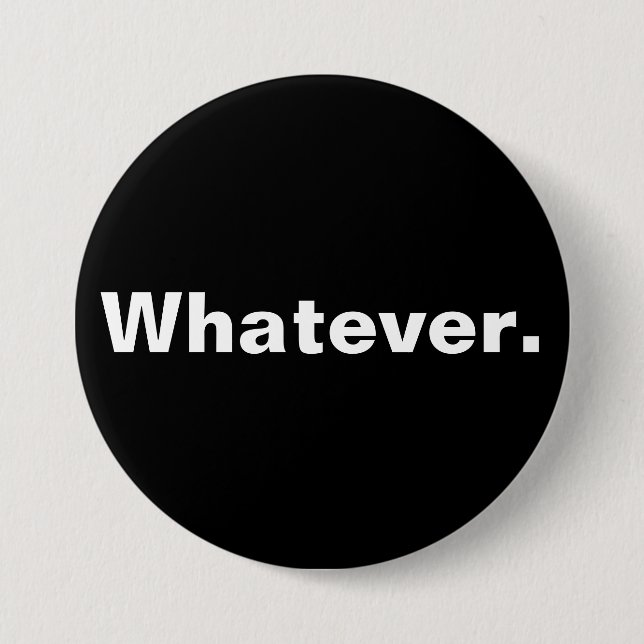 Whatever one word minimalism design 3 inch round button (Front)