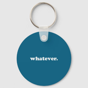 Whatever Saying Funny Sarcastic Teen Quote Retro G Keychain