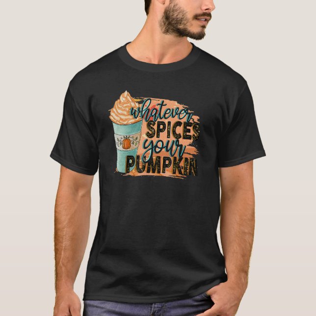 Whatever Spices Your Pumpkin  Autumn Halloween Tha T-Shirt (Front)