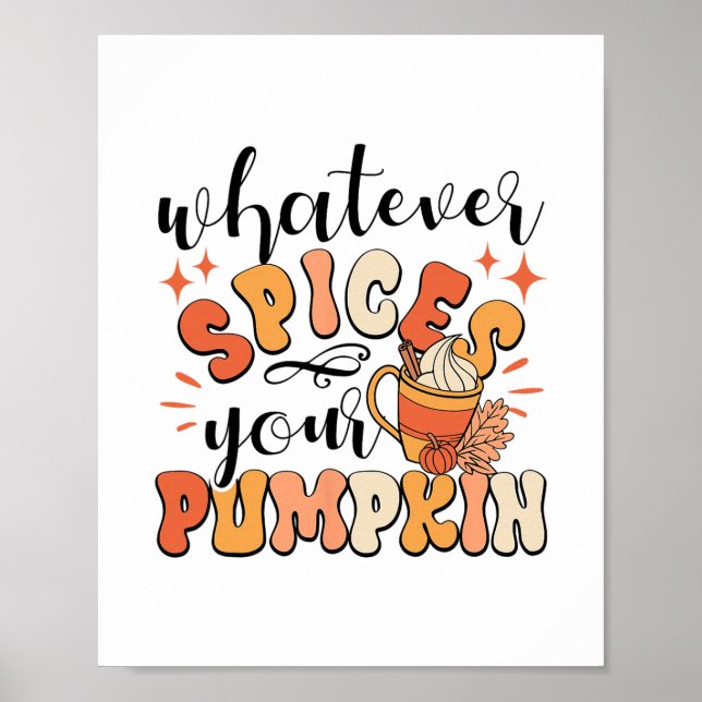 Whatever Spices Your Pumpkin Fall Autumn Thanksgiv Poster (Front)