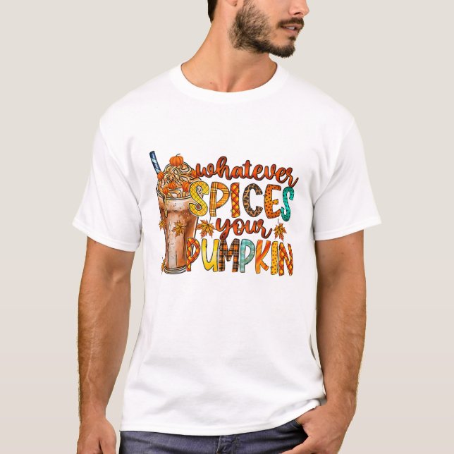 Whatever Spices Your Pumpkin Fall Thanksgiving Cof T-Shirt (Front)