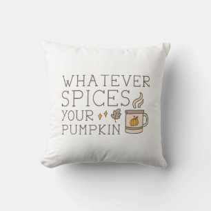 Whatever Spices Your Pumpkin Throw Pillow
