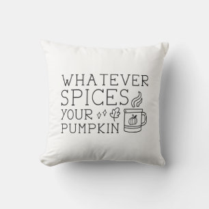 Whatever Spices Your Pumpkin Throw Pillow