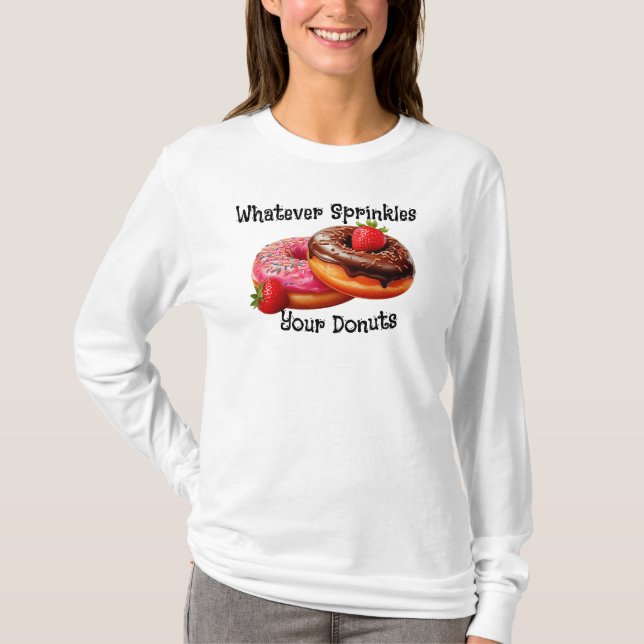 Whatever Sprinkles Your Doughnuts T-Shirt (Front)
