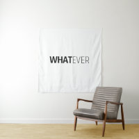 'WHATEVER'