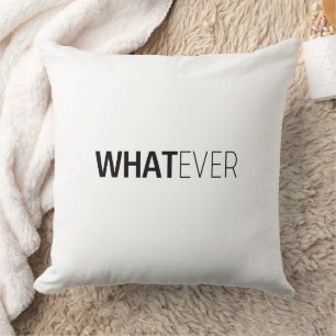 'WHATEVER' THROW PILLOW