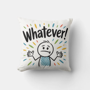 Whatever! Throw Pillow