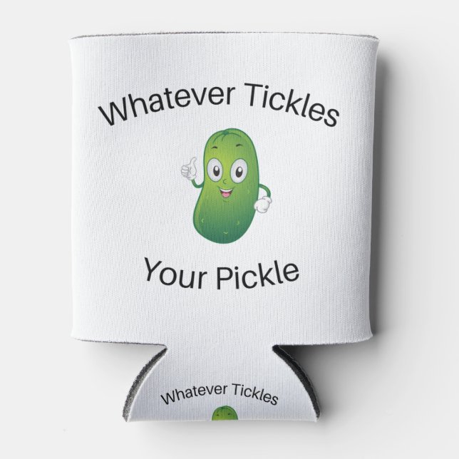 Whatever Tickles Your Pickle Can Cooler (Front)