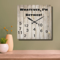 Whatever Who Needs Time I’m Retired Wood