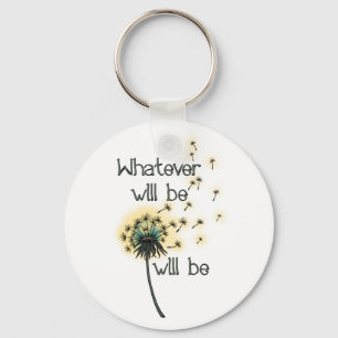 Whatever Will Be Keychain